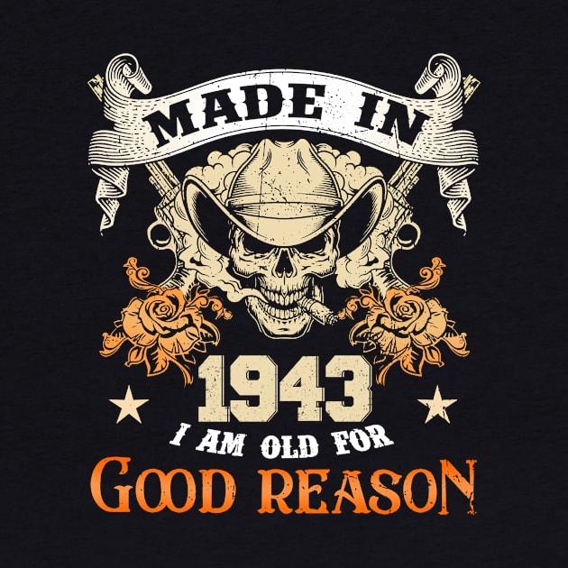 Skull Made In 1943 I Am Old For Good Reason by trainerunderline